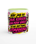 Mugg med texten När jag sa hur korkad kan man vara och popkonst.