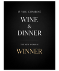 Svart poster med vit text 'If you combine wine & dinner the new word is' och ordet 'WINNER' i guldton.