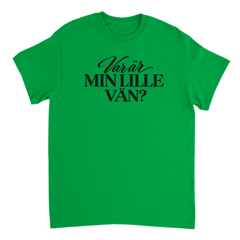 Grön t-shirt med texten ”Var är min lille vän?”.