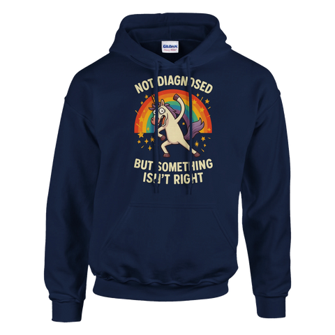 Hoodie med Not Diagnosed But Something Isn't Right-tryck