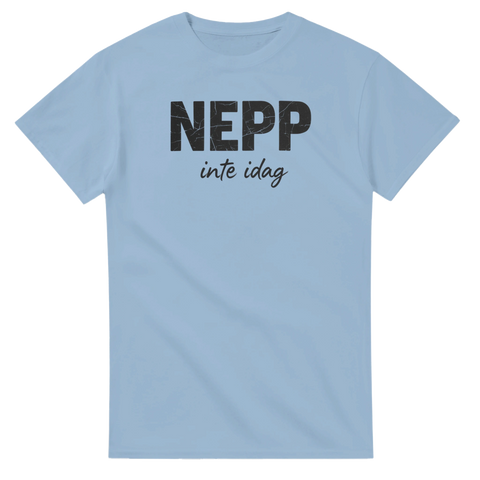 Stilrent citat-tryck Nepp inte idag på ljusblå t-shirt med attityd