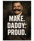 Närbild på en estetisk poster med motiv av en herre från tidigt 1900-tal och budskapet Make Daddy Proud i vitt tryck.