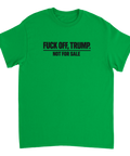 Svart text "FUCK OFF, TRUMP. NOT FOR SALE" på grön t-shirt.