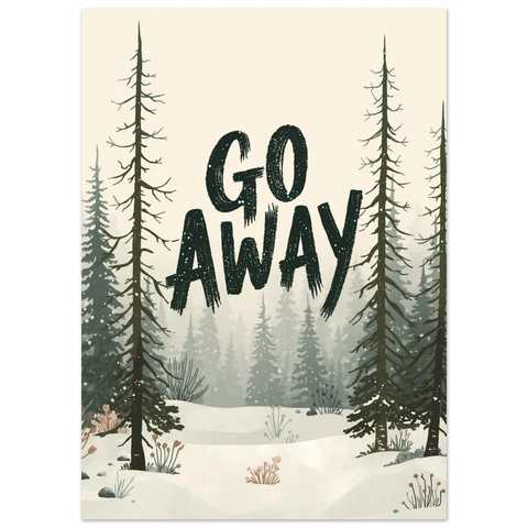 Illustration av en snöig skog med höga granar och texten Go Away skriven i kraftfull, svart penselstil.