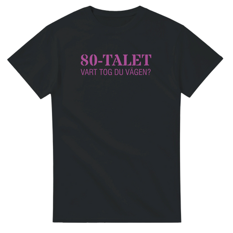 80-talet vart tog du vägen t-shirt med rosa text – svart