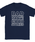 Bad Choices Make Good Stories" text i vitt outline-typsnitt på marinblå t-shirt.