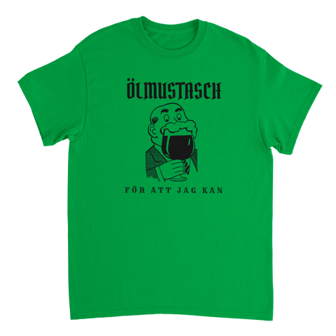 Humoristiskt motiv Ölmustasch med texten För att jag kan på grön t-shirt