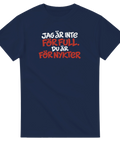 Produktbild 2 av rolig t-shirt med texten Jag är inte för full, du är för nykter