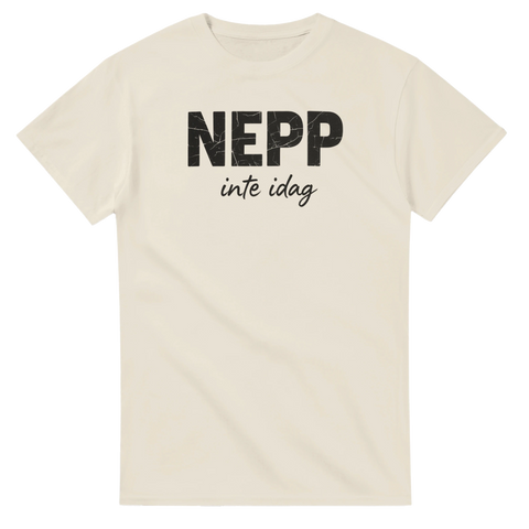 Svart textdesign med budskapet Nepp inte idag på benvit t-shirt