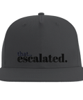 That escalated." text i svart brodyr på mörkgrå snapback-keps.