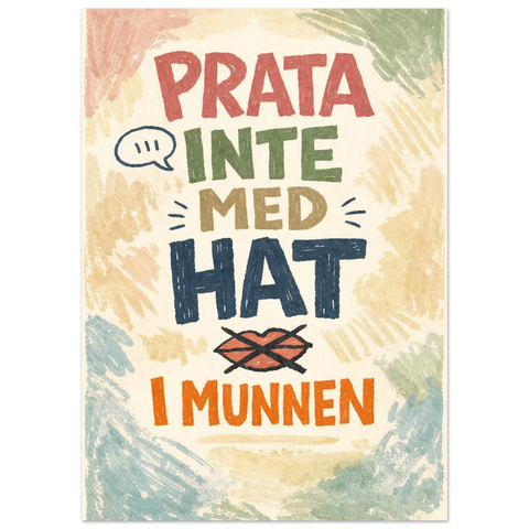 Inredningsbild som visar en poster med texten Prata inte med hat i munnen i en modern träram på en ljus vägg vid en arbetsplats.