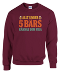 Sweatshirt med trycket Allt under 5 bärs räknas som fika