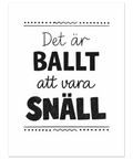 Inramad barntavla med texten Det är ballt att vara snäll, skandinavisk minimalistisk stil för barnrum