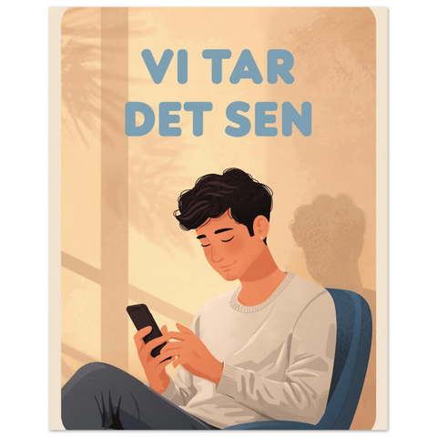 Stämningsfull poster med texten Vi tar det sen och en avslappnad kille