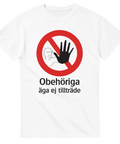 Klassisk förbudsskylt med texten Obehöriga äga ej tillträde – grafisk t-shirt