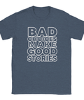 mörk t-shirt med citatet Bad Choices Make Good Stories