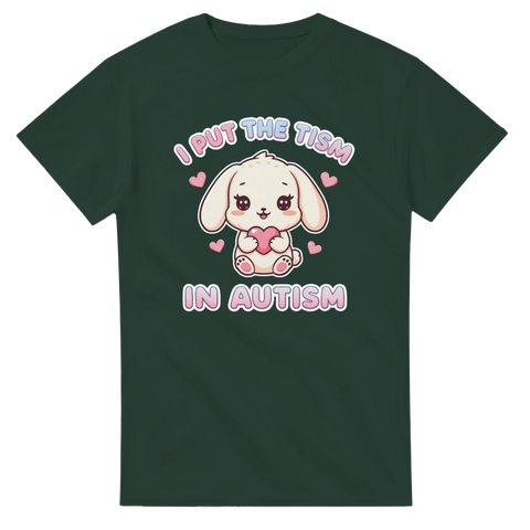 Kawaii kanin med hjärta och texten "I put the tism in autism" på mörkgrön t-shirt.