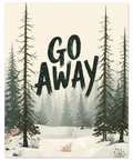 Närbild på en poster med vintermotiv och texten Go Away i ett snölandskap med dimmiga tallar i bakgrunden.
