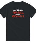 T-shirt med humoristiskt texttryck: Jag är inte för full, du är för nykter