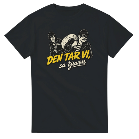 Svart t-shirt med humoristiskt motiv och texten Den tar vi sa tjuven