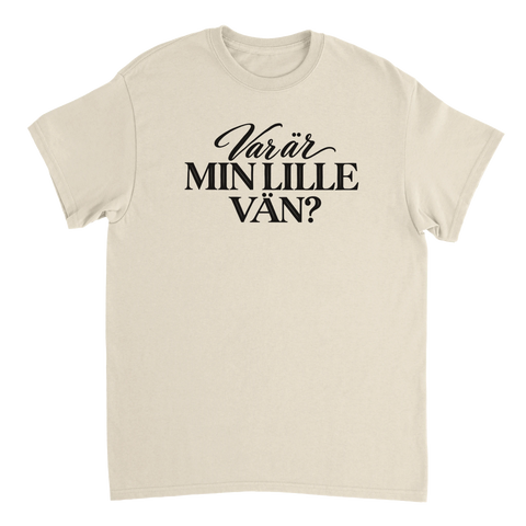 Beige t-shirt med texten ”Var är min lille vän?”.