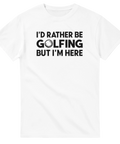 Grafiskt texttryck I'd Rather Be Golfing på vit t-shirt