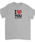 I ❤️ YOU (MOST DAYS)" tryck på grå t-shirt.