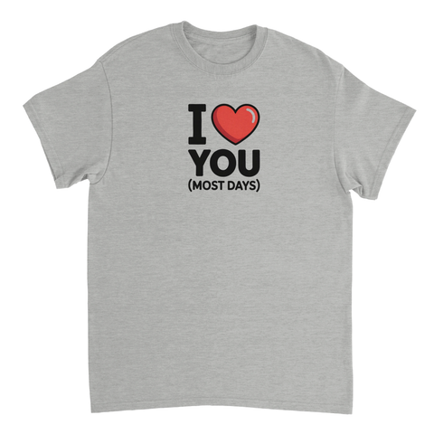 I ❤️ YOU (MOST DAYS)" tryck på grå t-shirt.