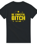 Pixelgrafik med texten Be Careful Bitch – kaxig t-shirt med retrokänsla