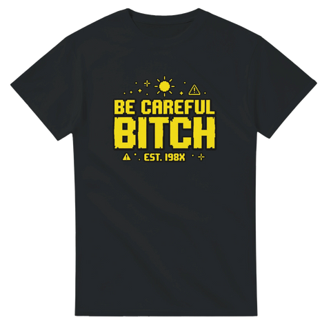 Pixelgrafik med texten Be Careful Bitch – kaxig t-shirt med retrokänsla