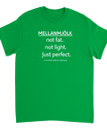 Mellanmjölk "not fat, not light, just perfect" text på grön t-shirt.