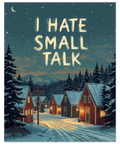 Närbild på en poster föreställande en snöig by i natten med varma ljus i fönstren och texten I hate small talk.
