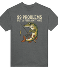 T-shirt med motivet 99 Problems But a Fish Ain’t One