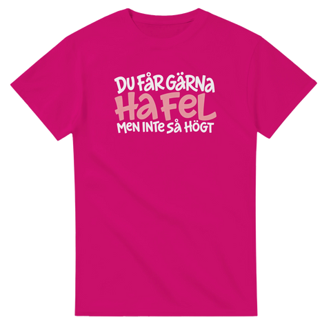 Produktbild 5 av rolig t-shirt med texten Du får gärna ha fel, men inte så högt