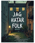 Närbild på en poster föreställande husfasader i skymningsljus med texten Jag hatar folk i handskriven stil.