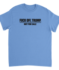Svart text "F*ck off, Trump. Not for sale" på ljusblå t-shirt.