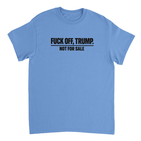 Svart text "F*ck off, Trump. Not for sale" på ljusblå t-shirt.