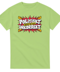 Grafiskt tryck i pop art-stil med budskapet Politiskt inkorrekt på en limegrön t-shirt