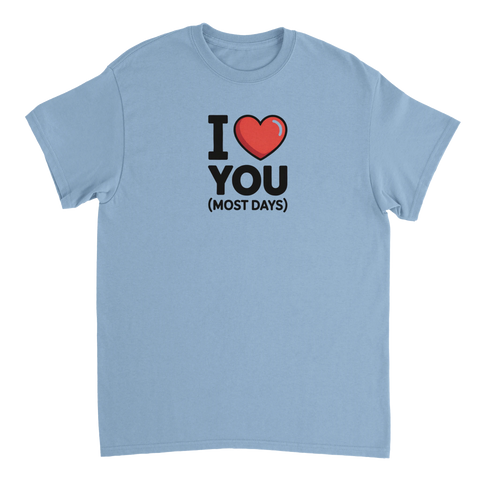 I ❤️ YOU (MOST DAYS)" tryck på ljusblå t-shirt.