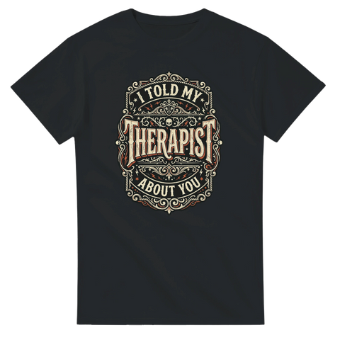 Vintage-emblem med texten I told my therapist about you på svart t-shirt