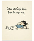 Illustration av en person som ligger raklång på rygg med texten Orkar inte Carpe diem. Diem får carpa mig.