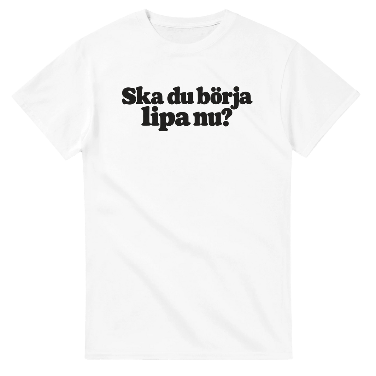 T-shirt - Ska du börja lipa nu?