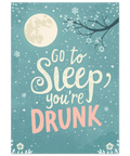 Illustration med texten Go to Sleep You're Drunk mot en turkos vinterhimmel med fullmåne och snöflingor.