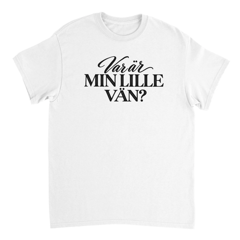 Vit t-shirt med texten ”Var är min lille vän?”.