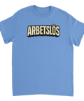 Ironisk t-shirt för dig som inte har brist på arbete med texten Arbetslös