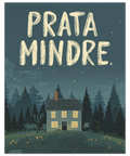 Närbild på grafisk poster med budskapet Prata mindre och en stuga i natten