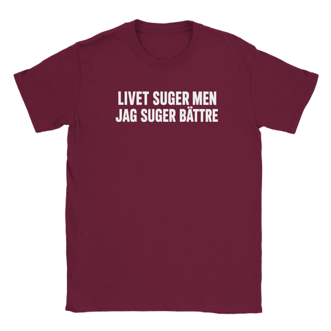 Fräck t-shirt med texten Livet suger men jag suger bättre