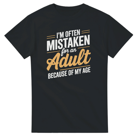 Rolig t-shirt med texten “I’m Often Mistaken for an Adult Because of My Age” i snygg, lekfull typografi.