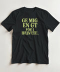 Svart t-shirt med text i limegrönt "Ge mig en GT för i helvete"