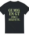 Rolig t-shirt med texten "Ge mig en GT för i helvete"